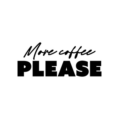 More Coffee Please - Black 10'' x 25'' Wall Art Decal Vinyl Sticker
