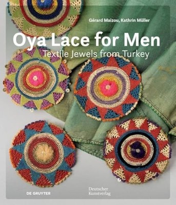 Oya Lace for Men : Textile Jewels from Turkey - Hardcover NEW Kathrin Müller; 20