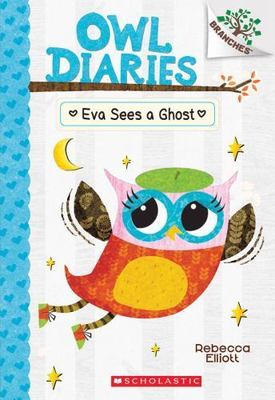 Eva Sees a Ghost: a Branches Book (Owl Diaries #2) by Rebecca Elliott (2015,...