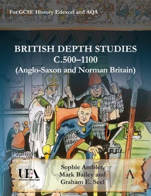 British Depth Studies C500-1100 : Anglo-Saxon and Norman Britain; for GCSE Hi...