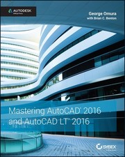 Mastering AutoCAD 2016 and AutoCAD LT ..., George Omura