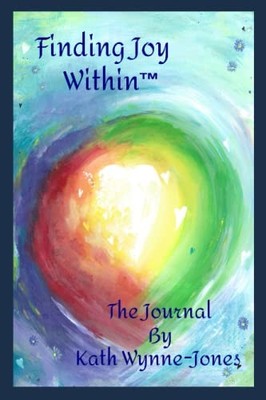 Finding Joy Within  - The Journal (..., Wynne-Jones, Ka