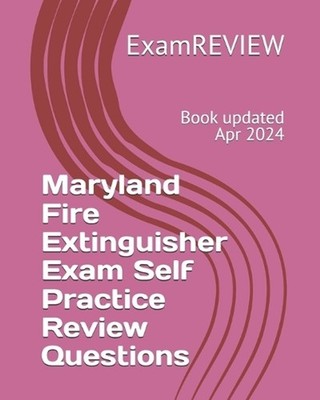 Maryland Fire Extinguisher Exam Self Practice Review Questions by Examreview (En