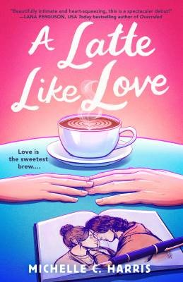 A Latte Like Love, MIchelle C. Harris,  Paperback