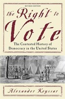 The Right To Vote: The Contested History Of Democracy In The United States
