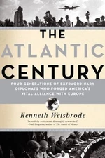 The Atlantic Century: Four Generati- hardcover, Kenneth Weisbrode, 9780306818462