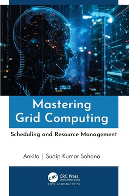 Mastering Grid Computing: Scheduling and Resource Management by Ankita Hardcover