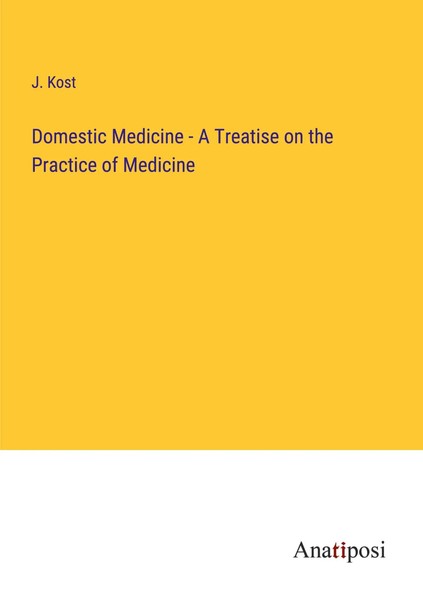 J. Kost | Domestic Medicine - A Treatise On The Practice Of Medicine | Buch-image