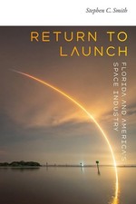 Return to Launch: Florida and Americas Space ...