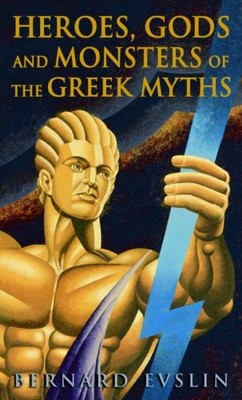HEROES, GODS AND MONSTERS OF THE GREEK MYTHS (TURTLEBACK By Bernard Evslin NEW