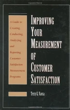 Improving Your Measurement of Customer Satisfaction : A Guide to