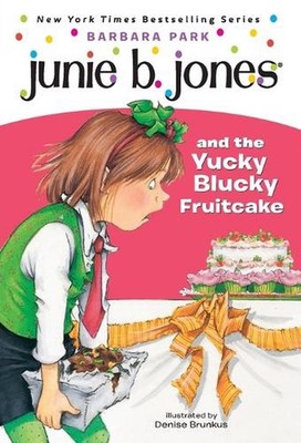 Junie B. Jones #5: Junie B. Jones and the Yucky Blucky Fruitcake by Barbara Park