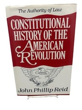 Constitutional History of the American Revolution By John Phillip Reid (1993) HC