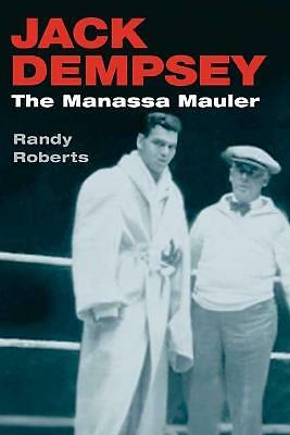 Jack Dempsey: THE MANASSA MAULER by Randy Roberts (Paperback, 2003)