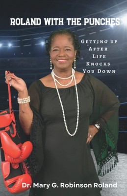 Roland With The Punches: Getting Up After Life Knocks You Down