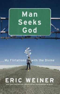 Man Seeks God: My Flirtations with the Divine - Hardcover By Weiner, Eric - GOOD