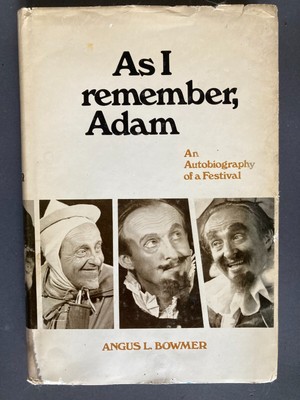 Bowmer, Angus. As I Remember, Adam. An Autobiography of a Festival.  1975. Illus