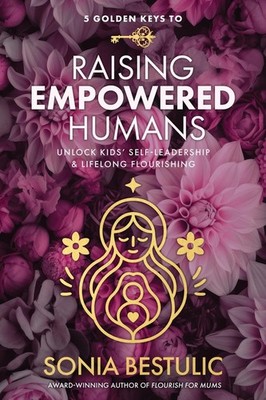 Sonia Bestulic 5 Golden Keys to Raising Empowered Huma (Taschenbuch) (US IMPORT)
