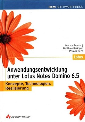 Anwendungsentwicklung unter Lotus Notes Domino 6.5 Konzepte. Technologien. Reali