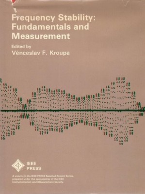 FREQUENCY STABILITY: FUNDAMENTALS AND MEASUREMENT By Venceslav F. Kroupa