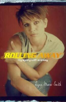 Rolling Away: My Agony with Ecstasy - Hardcover By Smith, Lynn Marie - GOOD