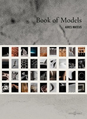Aires Mateus Book of Models Francisco Aires Mateus (u. a.) Taschenbuch 224 S.