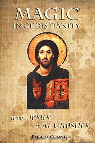 Magic in Christianity: From Jesus to the Gnostics by Robert Conner NEW - Image 10