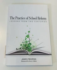 The Practice of School Reform by James Nehring 2009 Softcover Education