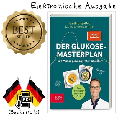 Der Glukose-Masterplan: In 4 Wochen gesünder, fitter, schlanker Dr. med. Matthi