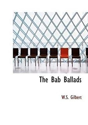 The Bab Ballads Hardcover William S. Gilbert