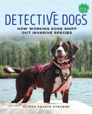 Detective Dogs | How Working Dogs Sniff Out Invasive Species | Stevens | Buch