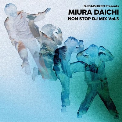 Daichi Miura DJ DAISHIZEN Presents Daichi Miura Non Stop DJ Mix Vol.3  CD