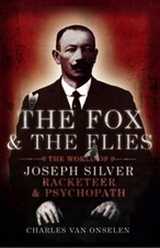 THE FOX AND THE FLIES: THE WORLD OF JOSEPH SILVER, By Charles-van-onselen Mint
