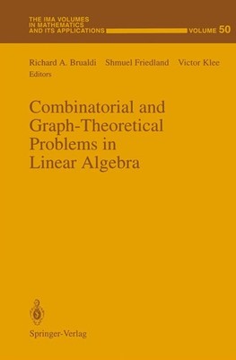Combinatorial and Graph-Theoretical Problems in Linear Algebra (The IMA Volu...