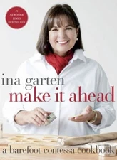 Make It Ahead : A Barefoot Contessa Cookbook Hardcover Ina Garten