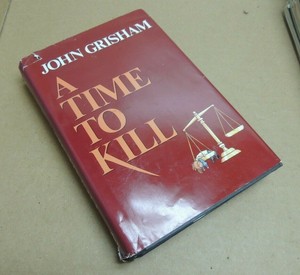 john grisham a time to kill first edition john grisham a time to kill first edition