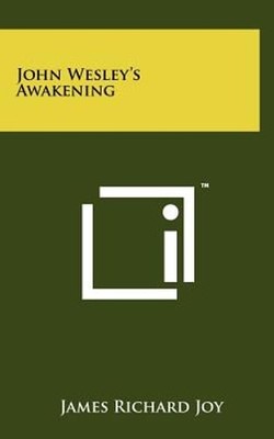 John Wesley's Awakening by James Richard Joy: New