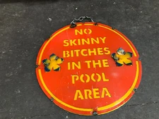 Metal Art NO SKINNY BITCHES IN THE POOL AREA Sign 12" Diameter from Mexico