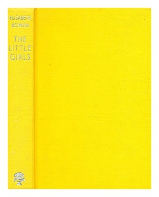 BOWEN, ELIZABETH (1899-1973) The little girls / Elizabeth Bowen 1964 First Editi