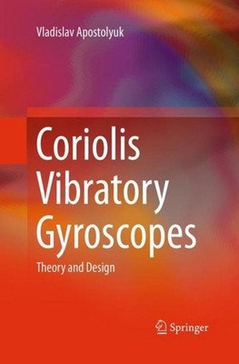 Coriolis Vibratory Gyroscopes Vladislav Apostolyuk