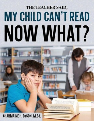 Charmaine H Dyson | My Child Can't Read, Now What! | Taschenbuch | Englisch