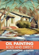 Oil Painting - Bold and Direct with Desmond O'Hagan - DVD