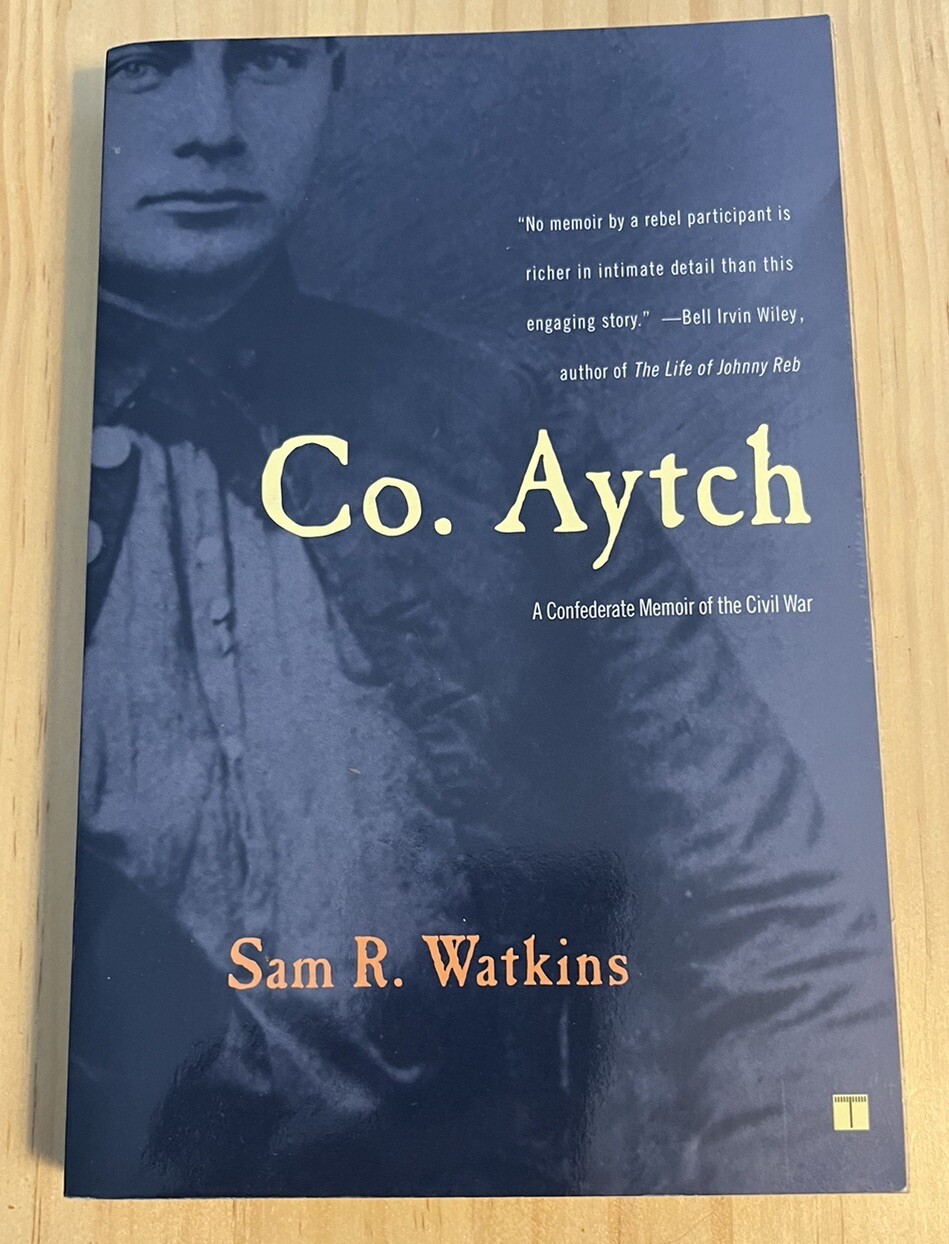 Samuel R. Watkins Co. Aytch: A Confederate Memoir of the Civil War by Sam R. Watkins PB ...