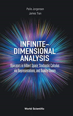 Infinite-dimensional Analysis: Operators In Hilbert Spa - Hardback NEW Jorgensen