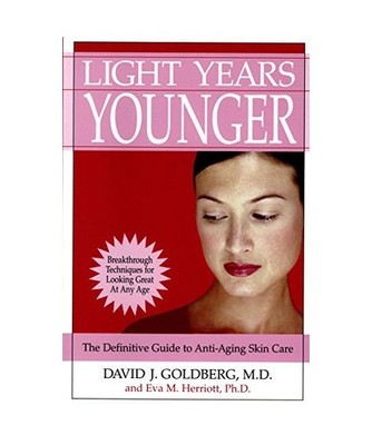 Light Years Younger: The Definitive Guide to Anti-Aging Skin Care, David J. Gold
