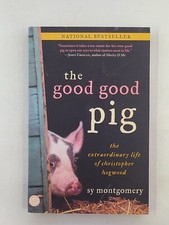 The Good Good Pig: The Extraordinary Life of Christopher Hogwood Montgomery, Sy