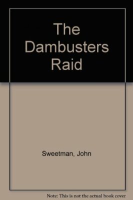 The Dambusters Raid By John Sweetman. 9781854091802