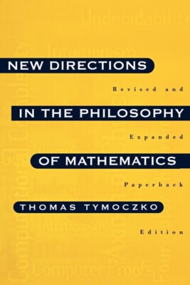 New Directions In The Philosophy Of Mathematics: An Anthology - Revised And...