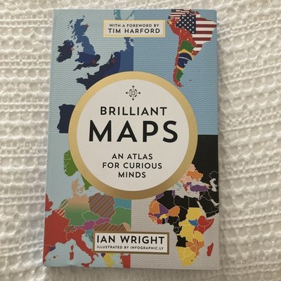 Brilliant Maps - An Atlas For The Curious Minds - Ian Wright