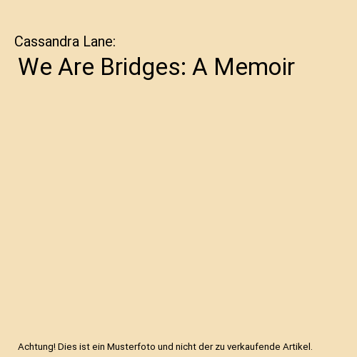 We Are Bridges: A Memoir, Cassandra Lane - Afbeelding 1 van 1
